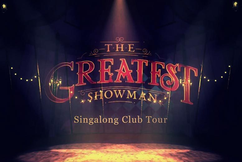 The Greatest Showman Singalong Club Tour – 10 Locations!